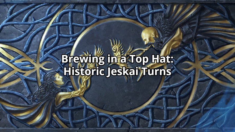 Brewing in a Top Hat: Historic Jeskai Turns