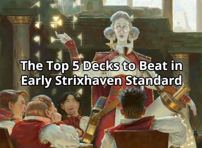 The Top 5 Decks to Beat in Early Strixhaven Standard