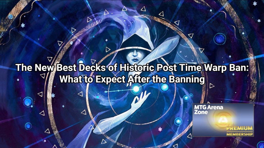 The New Best Decks of Historic Post Time Warp Ban: What to Expect After the Banning
